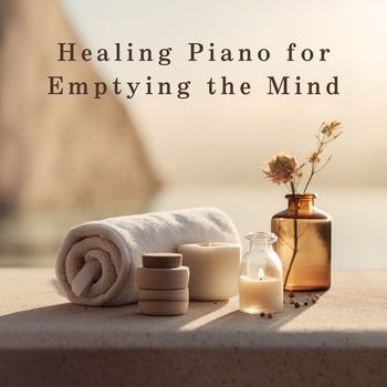 Relaxing BGM Project - Healing Piano for Emptying the Mind