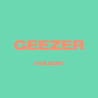 GEEZER - Holiday