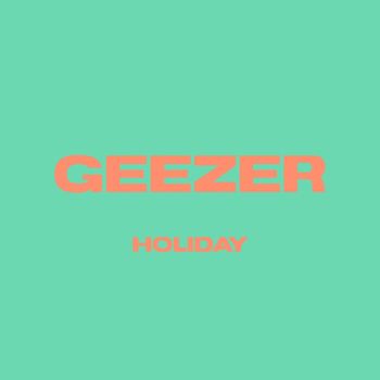 GEEZER - Holiday