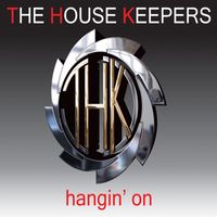 The House Keepers - Hangin' On