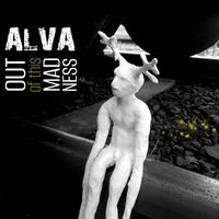 Alva - Out of this madness