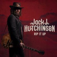 Jack J Hutchinson - Rip It Up (Explicit)