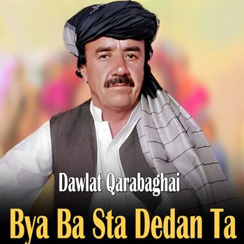 Dawlat Qarabaghai - Bya Ba Sta Dedan Ta