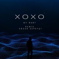 XOXO - My Baby (Sözer Sepetçi Remix)