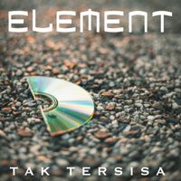 Element - Tak Tersisa (Rework 2024)