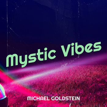 Michael Goldstein - Mystic Vibes