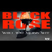 Black Rose - Who You Mobb Wit (Explicit)