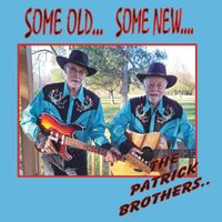 The Patrick Brothers - Some Old... Some New ...