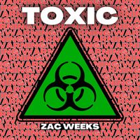 Zac Weeks - Toxic (Explicit)