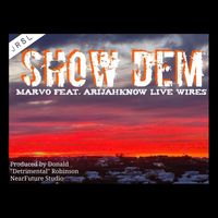 Marvo - Show Dem (feat. Arijahknow Live Wires)