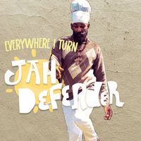 Jah Defender - Everywhere I Turn
