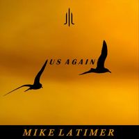 Mike Latimer - Us Again