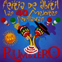 Rumbolero - Feria de Abril - Las 40 Mejores Sevillanas
