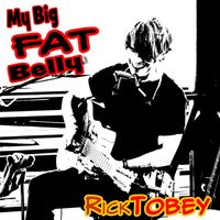 Rick Tobey - My Big Fat Belly