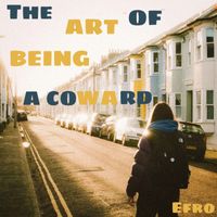 Efro - The Art Of Being A Coward