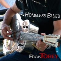 Rick Tobey - Homeless Blues
