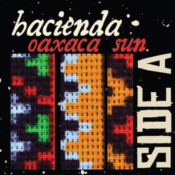 Hacienda - Oaxaca Sun - Side A