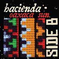 Hacienda - Oaxaca Sun - Side B