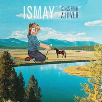 Ismay - Songs from a River