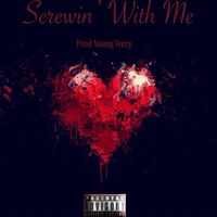Pistol - Screwin' With Me (feat. Irie iZk) (Explicit)
