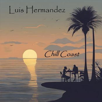 Luis Hermandez - Chill Coast