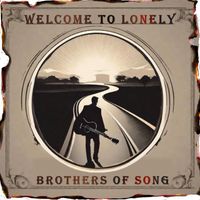 Brothers Of Song - Welcome to Lonely