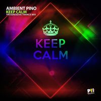 Ambient Pino - Keep Calm (Progressive Trance Mix)