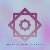 Marc Romboy & Bajka - Reciprocity