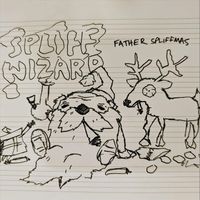 Spliff Wizard - Father Spliffmas (Explicit)