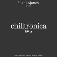 Blank & Jones - Chilltronica EP 8