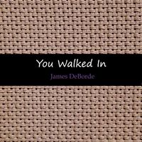 James DeBorde - You Walked In (Acoustic Demo)