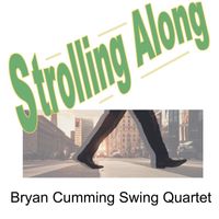 Bryan Cumming Swing Quartet - Strolling Along