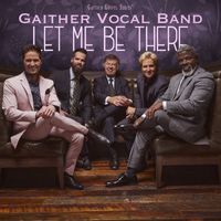Gaither Vocal Band - Let Me Be There