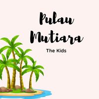 The Kids - Pulau Mutiara