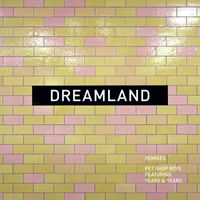 Pet Shop Boys - Dreamland (feat. Years & Years) (Remixes)