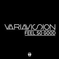 Variavision - Feel so Good