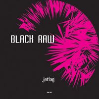 Black Raw - Jetlag, Rock the House Yo!