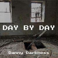 Danny Darkness - Day by Day (Explicit)