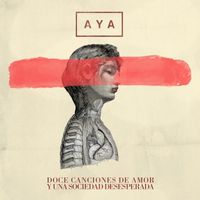 Aya - Doce Canciones De Amor Y Una Sociedad Desesperada