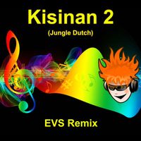 EVS Remix - Kisinan 2 (Jungle Dutch) (Remix Version)