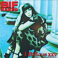 Bif Naked - I,Bificus XXV Anniversary (2023 Remastered Version)