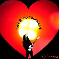Encore - He'll Break Your Heart