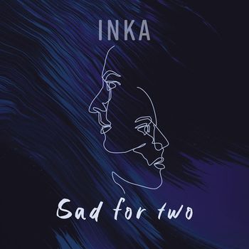 Inka - Sad for Two