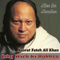 Nusrat Fateh Ali Khan - Ishq Wich Ki Rakhya