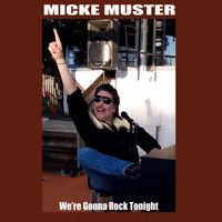 Micke Muster - We're Gonna Rock Tonight