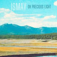 Ismay - Oh Precious Light