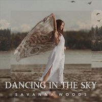 Savanna Woods - Dancing in the Sky