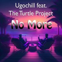 Ugochill - No More (feat. The Turtle Project)