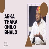 Alamgir - Aeka Thaka Chilo Bhalo
