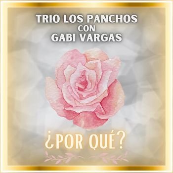 Trio Los Panchos - ¿Por qué? (feat. Gabi Vargas)